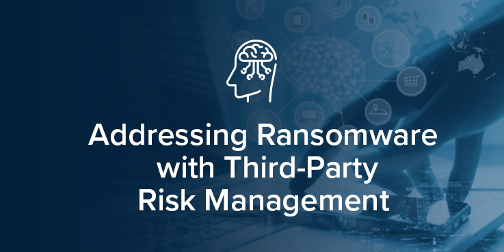 Addressing Ransomware with Third-Party Risk Management