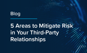 5 Areas to Mitigate Risk in Your Third-Party Relationships