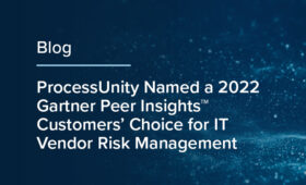 ProcessUnity Named a 2022 Gartner Peer Insights Customers' Choice for IT Vendor Risk Management