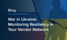 War in Ukraine: Monitoring Resiliency in Your Vendor Network