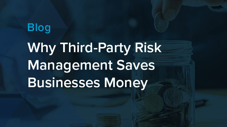 Why Third-Party Risk Management Saves Businesses Money
