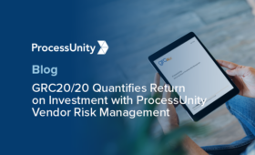 GRC 2020 Quantifies ROI with ProcessUnity Vendor Risk Management