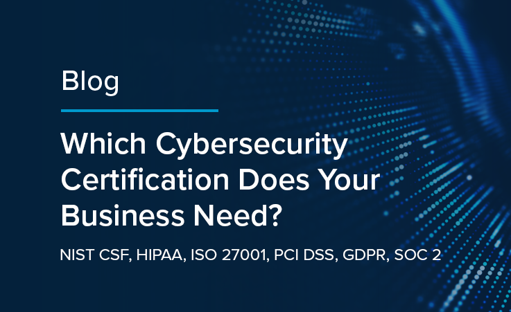 Which Cybersecurity Certification Does Your Business Need?