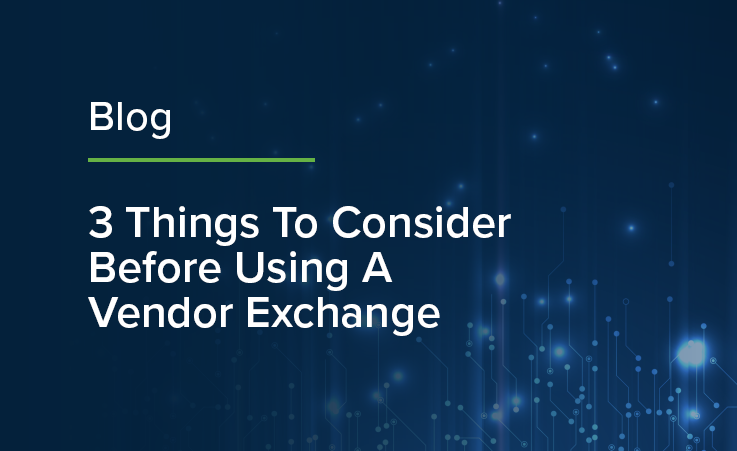 3 Things to Consider Before Using a Vendor Exchange