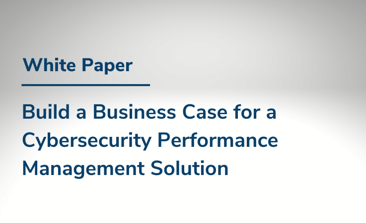 build a case for cybersecurity performance management
