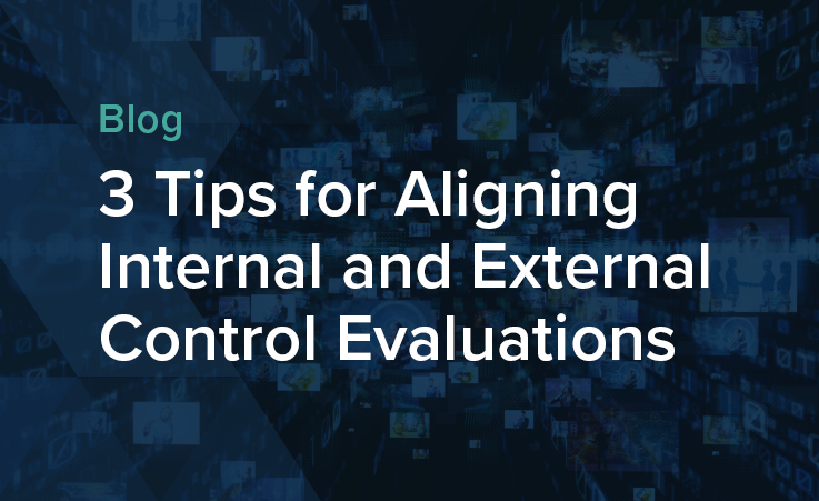 3 Tips for Aligning Internal and External Control Assessments