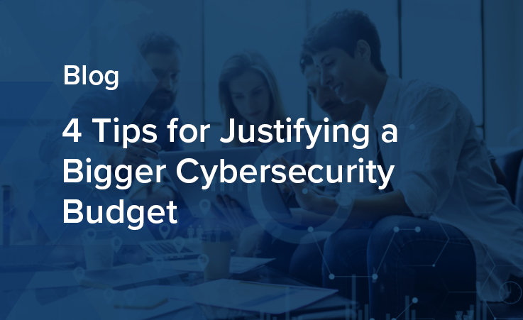 4 tips for justifying a bigger cybersecurity budget