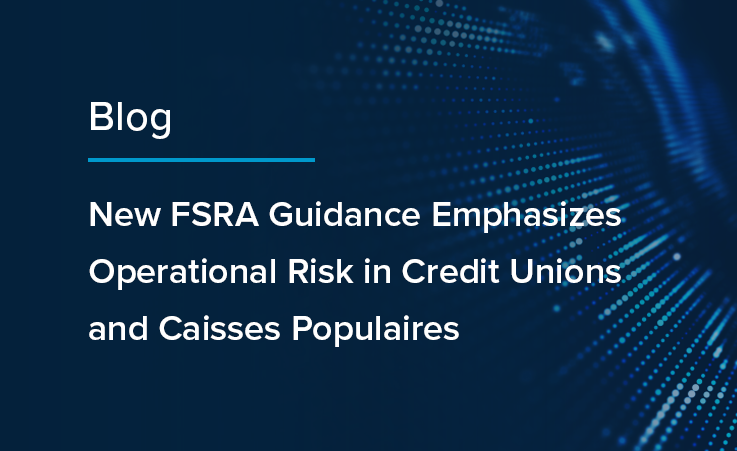 New FSRA Guidance Emphasizes Operational Risk in Credit Unions and Caisses Populaires