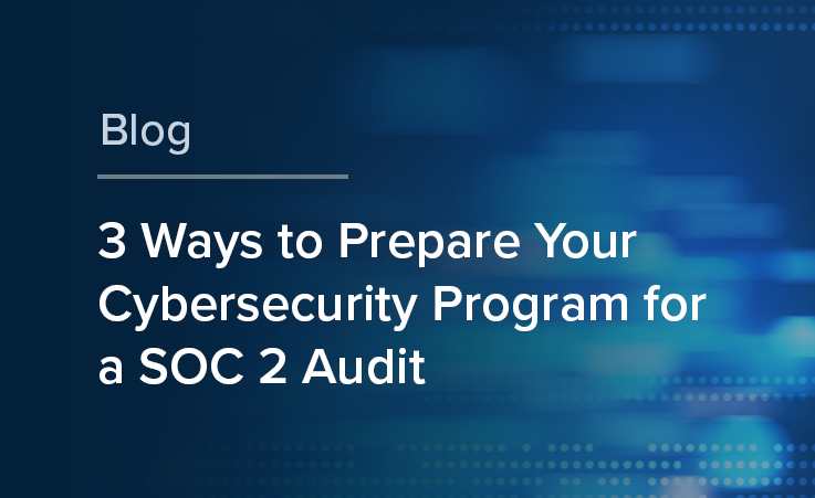 3_Ways_to_Prepare_Your_Cybersecurity_Program_for_a_SOC_2_Audit