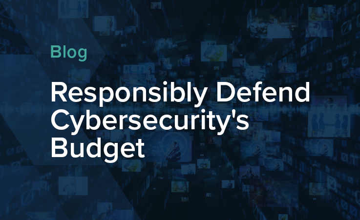 Responsibly Defend Cybersecurity's Budget blog