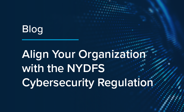 Align Your Organization with the NYDFS Cybersecurity Regulation