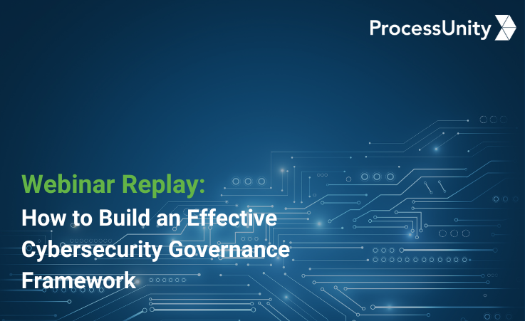 On-demand Webinar from ISSA: How to Build an Effective Cybersecurity Governance Framework with Andrew Egoroff from ProcessUnity