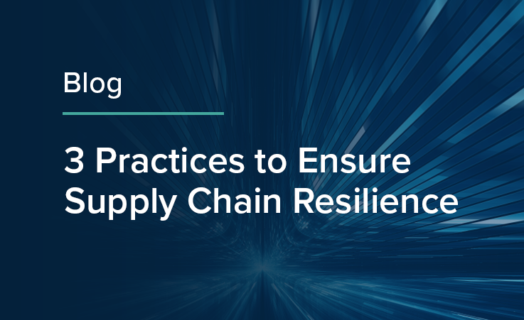 3 Practices to Ensure Supply Chain Resilience