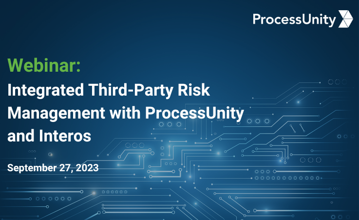 Integrated Third-Party Risk Management with ProcessUnity and Interos