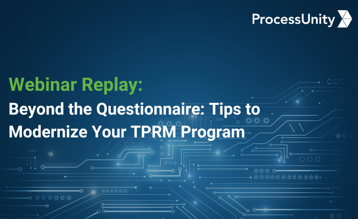 Beyond the Questionnaire: Tips to Modernize Your TPRM Program