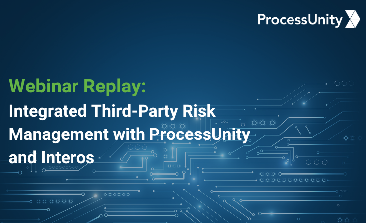 Integrated Third-Party Risk Management with ProcessUnity and Interos